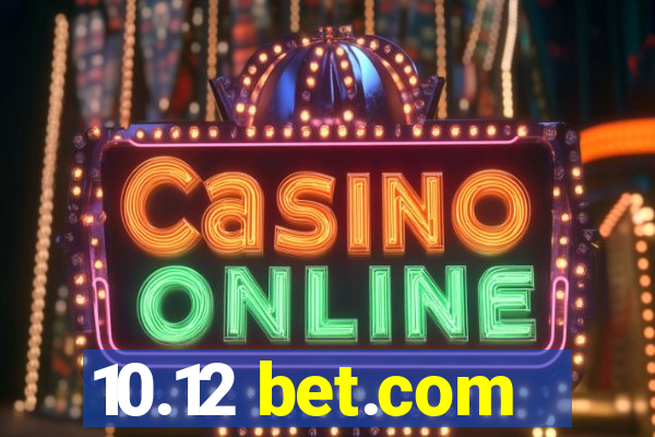10.12 bet.com